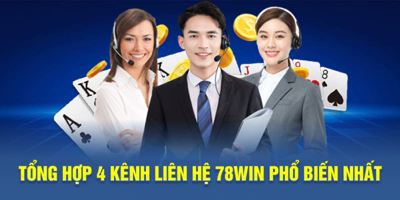 Tổng hợp 4 kênh liên hệ 78WIN phổ biến nhất